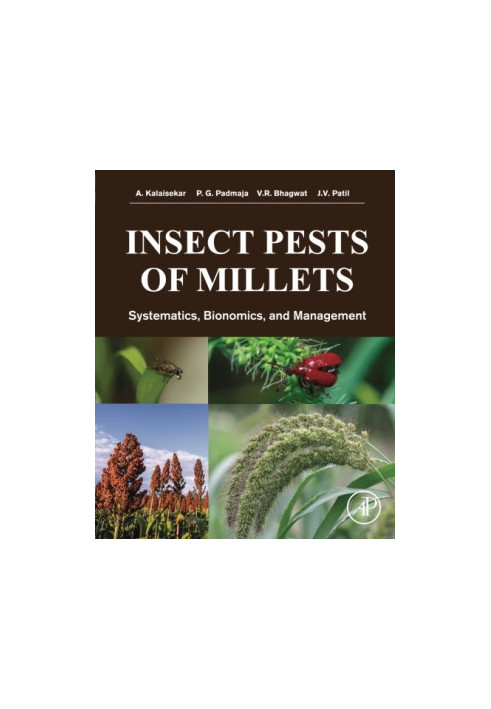 Insect Pests of Millets: Systematics, Bionomics, and Management