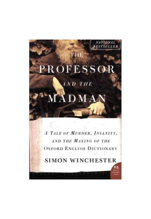 The Professor and the Madman: A Tale of Murder, Insanity, and the Making of the Oxford English Dictionary (P.S.)