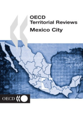 OECD territorial reviews. Mexico City.