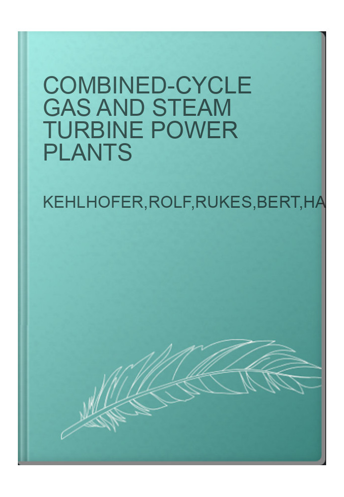 Combined-Cycle Gas and Steam Turbine Power Plants