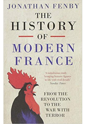 The History of Modern France From The Revolution to the War on Terror
