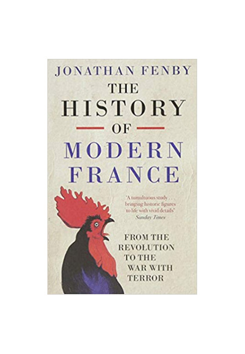 The History of Modern France From The Revolution to the War on Terror