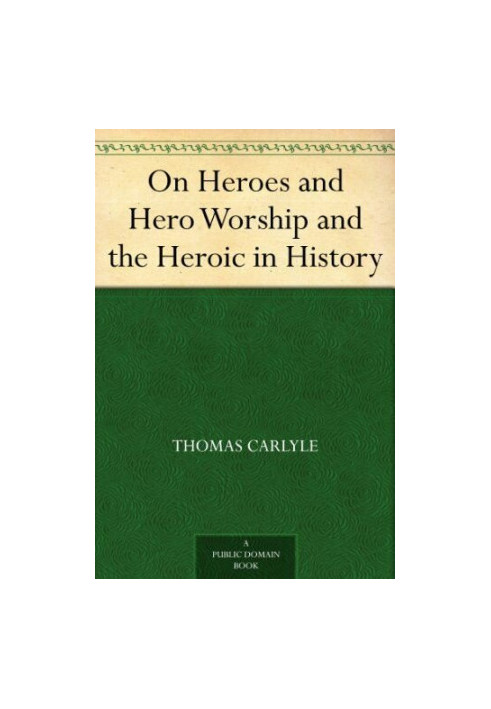 On Heroes and Hero Worship and the Heroic in History