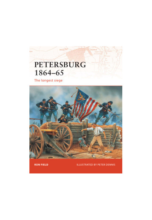 Petersburg 1864-65: the Longest Siege