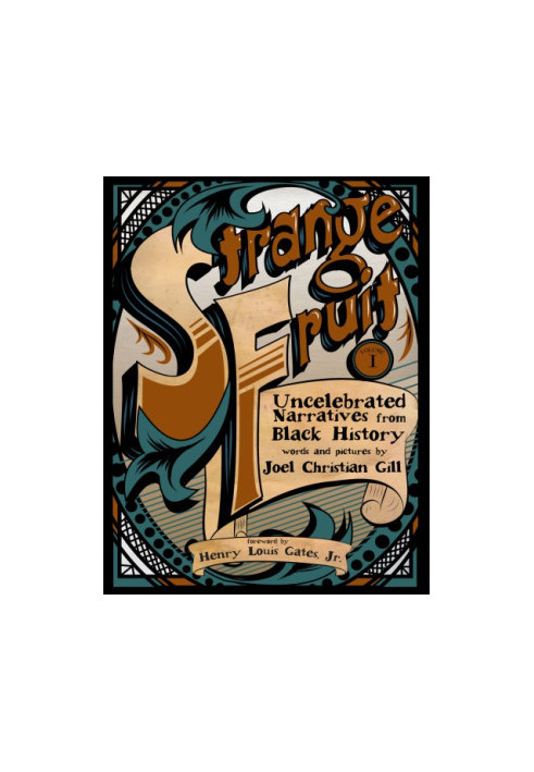 Strange fruit. Volume 1: Uncelebrated narratives from Black history