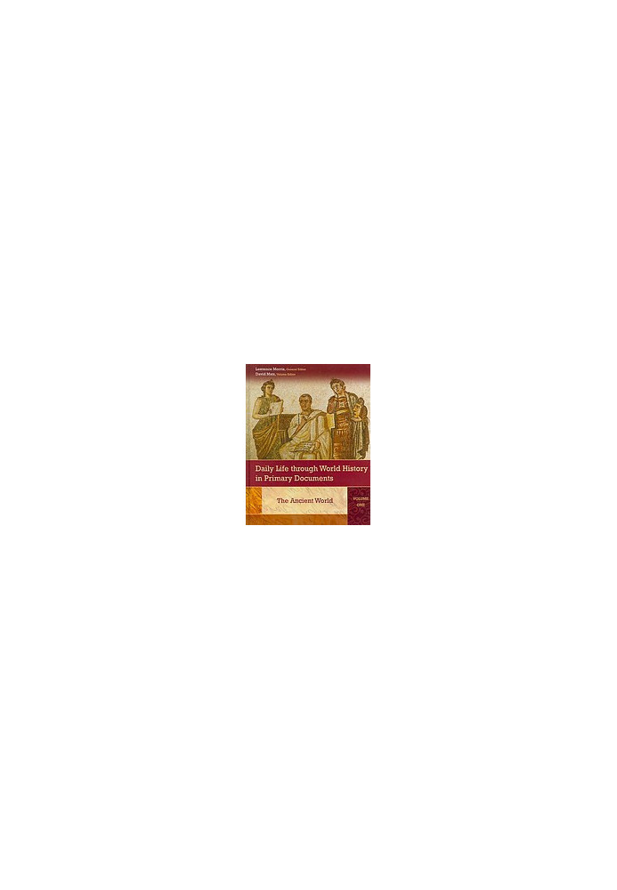 Daily Life through World History in Primary Documents, Volumes 1-3
