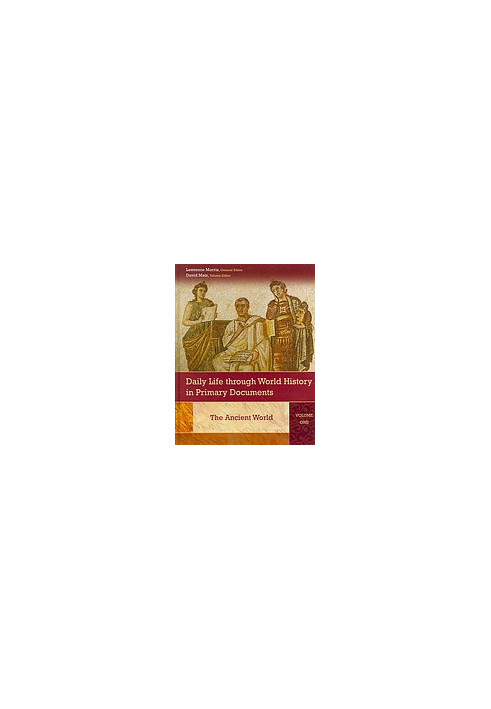 Daily Life through World History in Primary Documents, Volumes 1-3