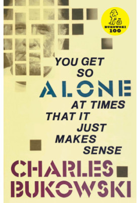 You Get So Alone at Times That It Just Makes Sense
