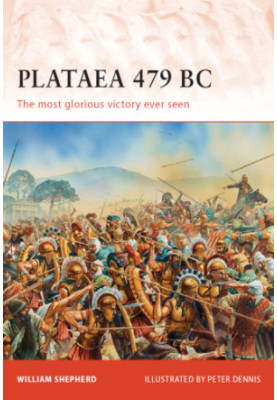 Plataea 479 BC: The most glorious victory ever seen