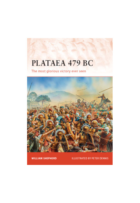 Plataea 479 BC: The most glorious victory ever seen
