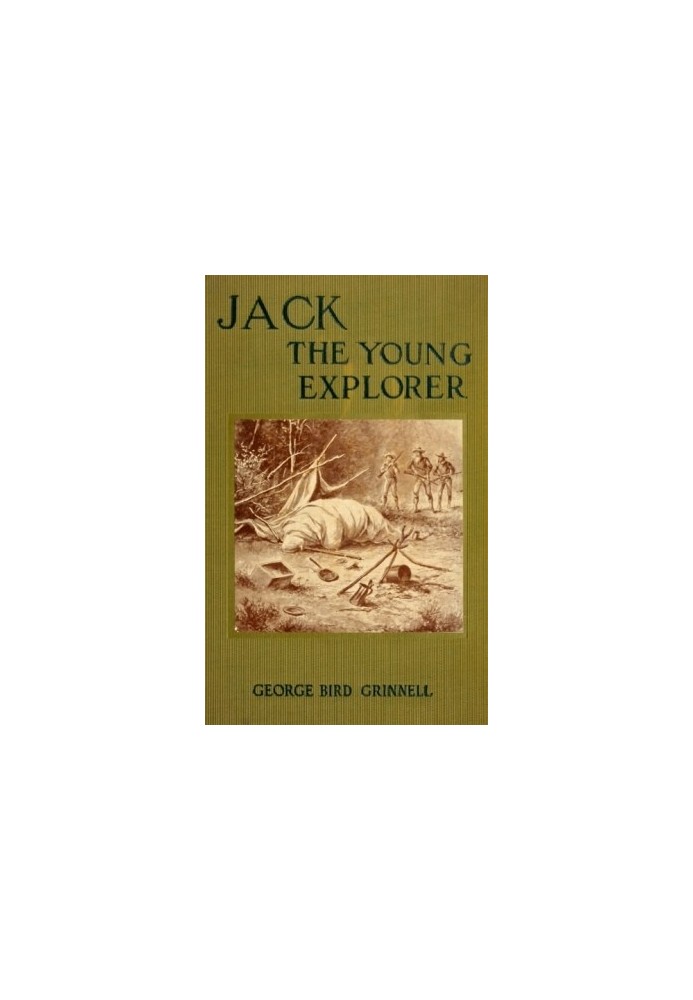 Jack the Young Explorer: A Boy's Experiences in the Unknown Northwest