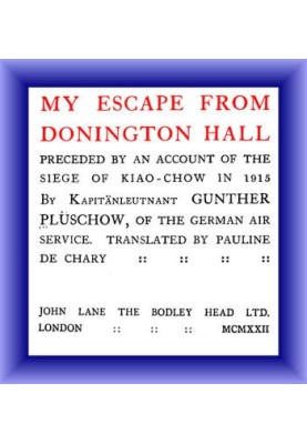 My Escape from Donington Hall, Preceded by an Account of the Siege of Kiao-Chow in 1915
