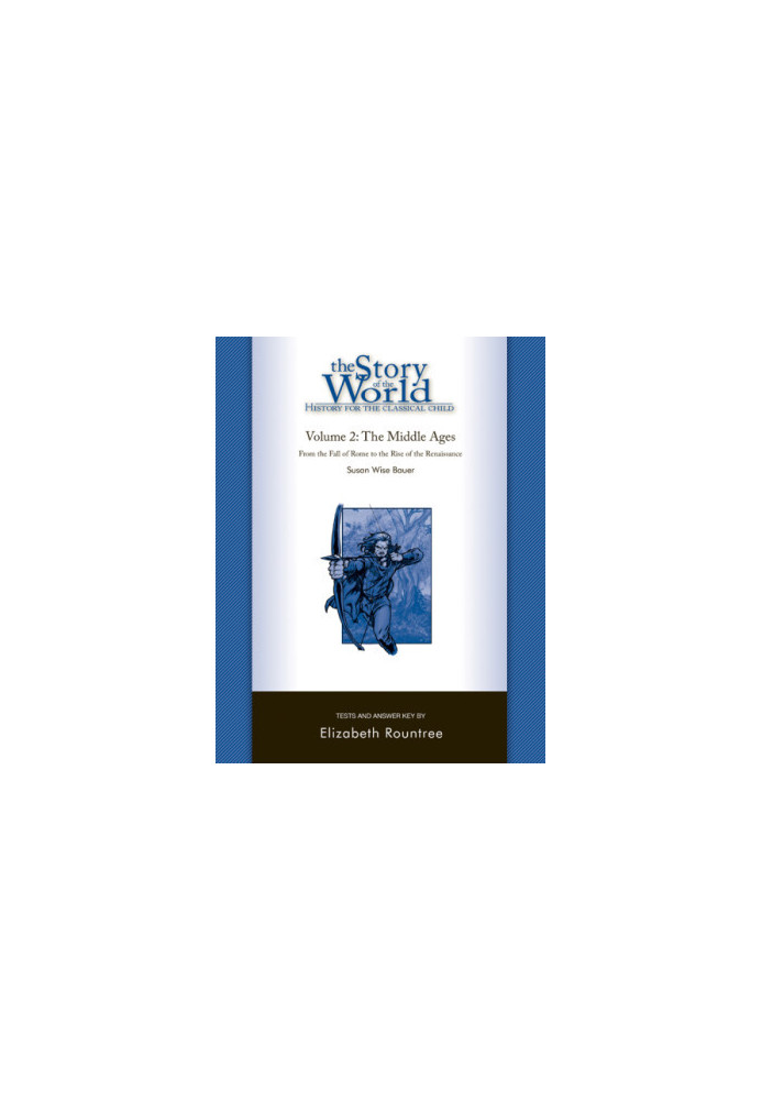 The story of the world: [history for the classical child]. Volume 2, The Middle Ages, [from the fall of Rome to the rise of t