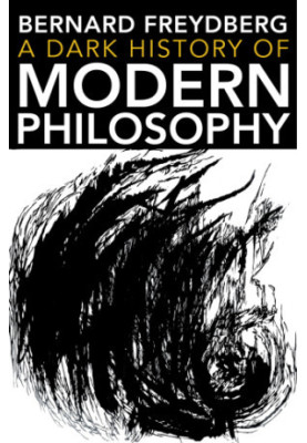 A Dark History of Modern Philosophy