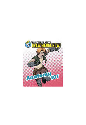 Christopher Hart's Draw Manga Now - Anathomy 101