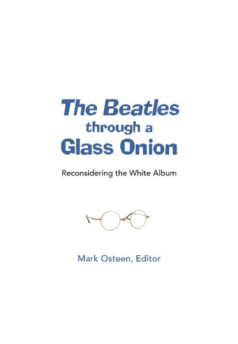 The Beatles Through a Glass Onion: Reconsidering the White Album
