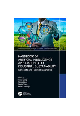 Handbook Of Artificial Intelligence Applications For Industrial Sustainability: Concepts and Practical Examples