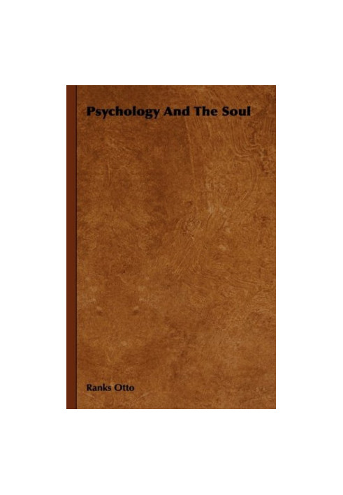 Psychology and the Soul - Otto Rank's Seelenglaube und Psychologie