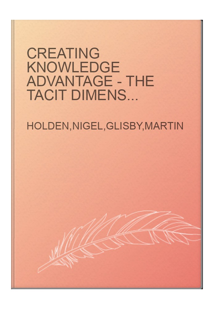 Creating Knowledge Advantage - The Tacit Dimensions of International Competition and Cooperation