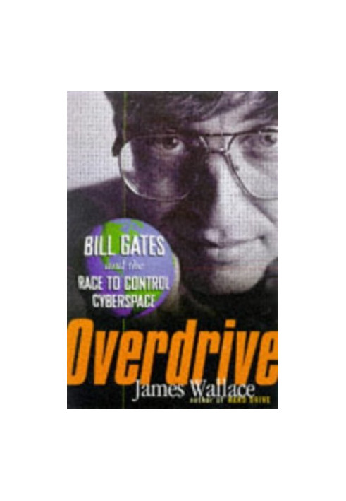 Overdrive: Bill Gates and the Race to Control Cyberspace