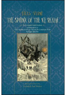 The sphinx of the ice realm: the first complete English translation: with the full text of The Narrative of Arthur Gordon Pym