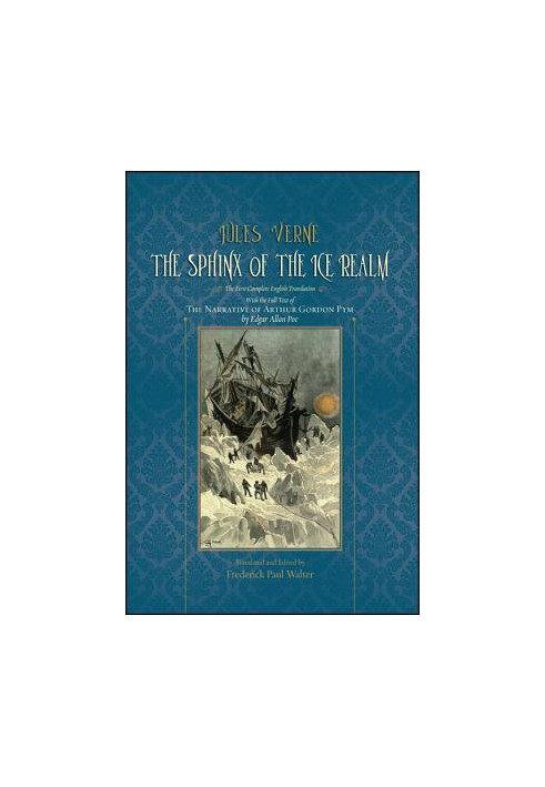 The sphinx of the ice realm: the first complete English translation: with the full text of The Narrative of Arthur Gordon Pym