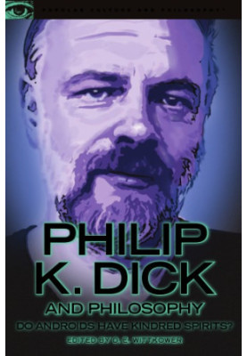 Philip K. Dick and Philosophy