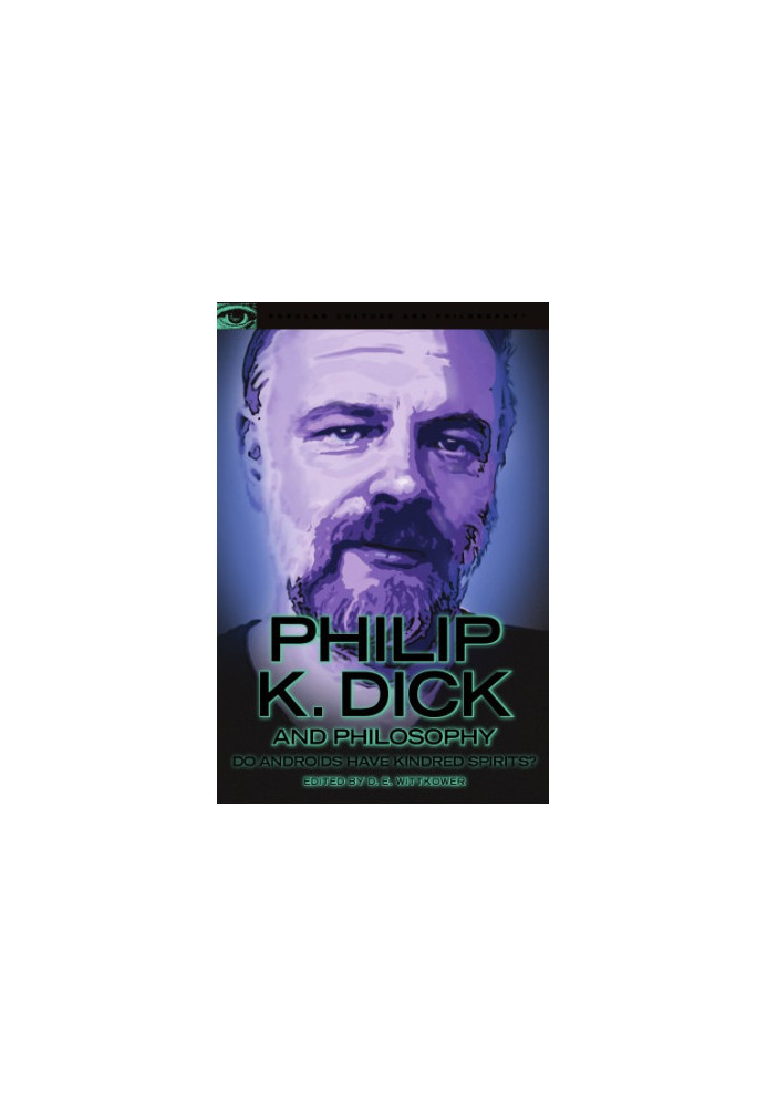 Philip K. Dick and Philosophy