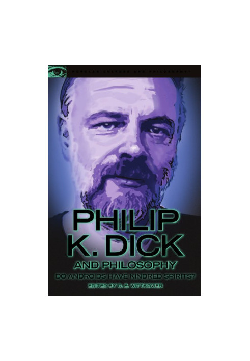 Philip K. Dick and Philosophy