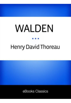 The annotated Walden: Walden, or, Life in the woods