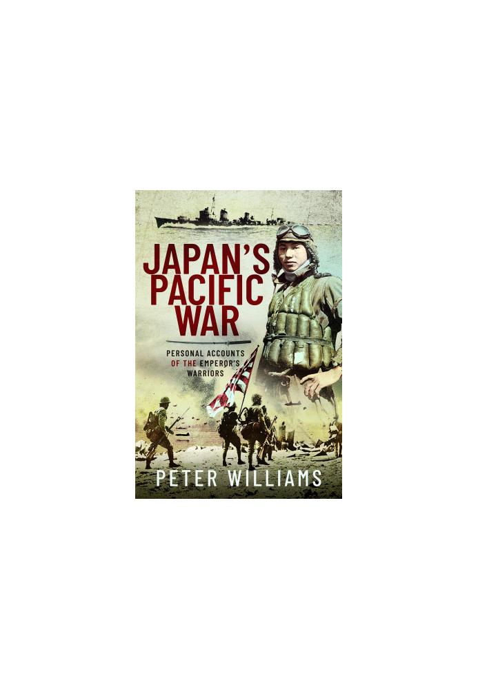 Japan's Pacific War: Personal Accounts of the Emperor's Warriors
