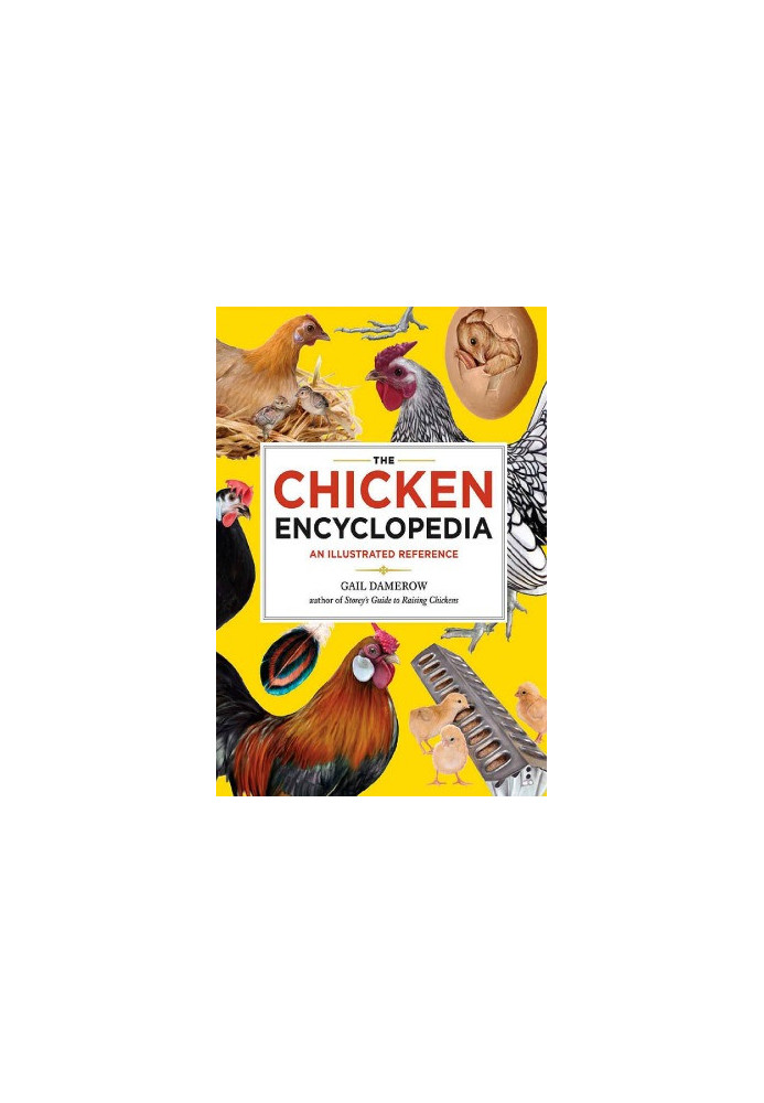 The Chicken Encyclopedia An Illustrated Reference