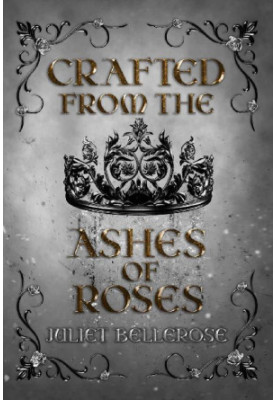Crafted from the Ashes of Roses