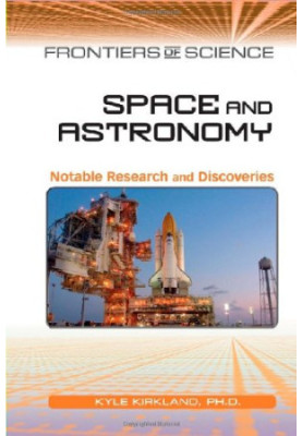 Space and Astronomy: Notable Research and Discoveries (Frontiers of Science)