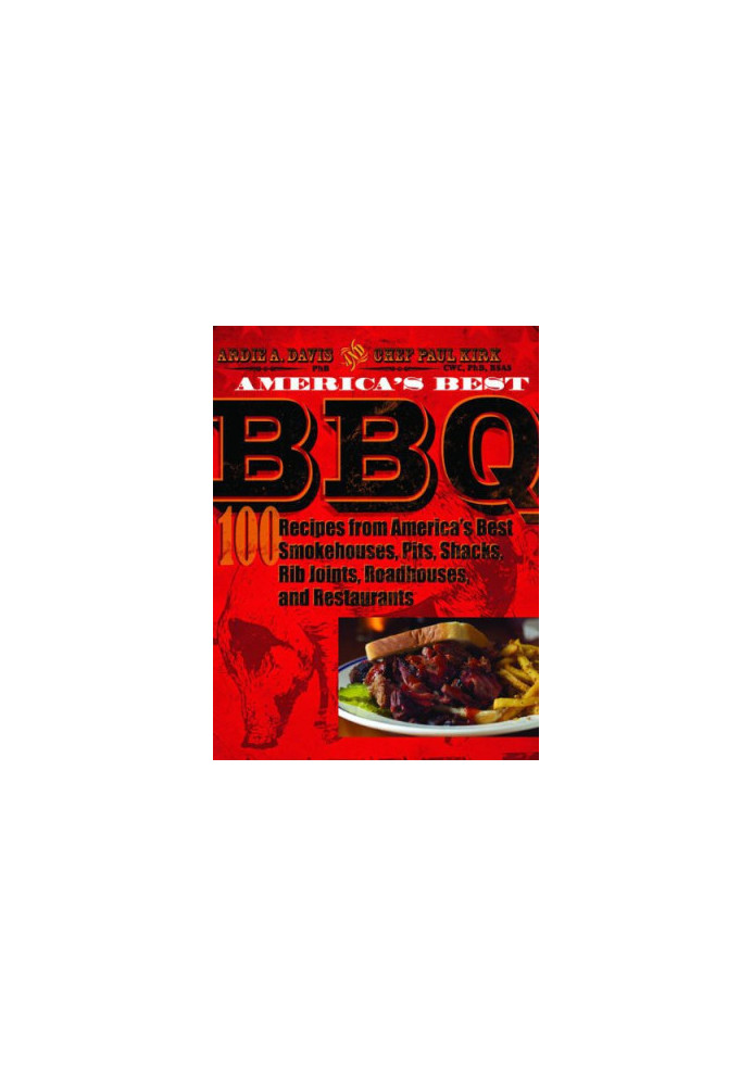 America's Best BBQ: 100 Recipes From America's Best Smokehouses, Pits, Shacks, Rib Joints, Roadhouses, and Restaurants
