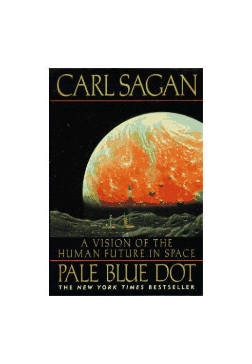 Pale Blue Dot: A Vision of the Human Future in Space