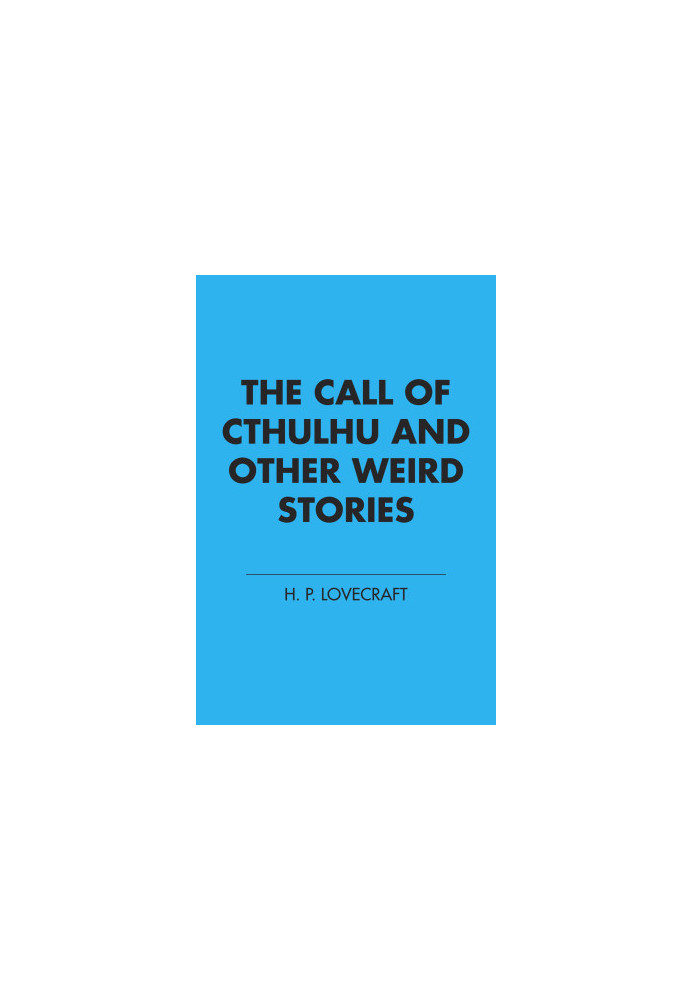 The Call of Cthulhu and Other Weird Stories