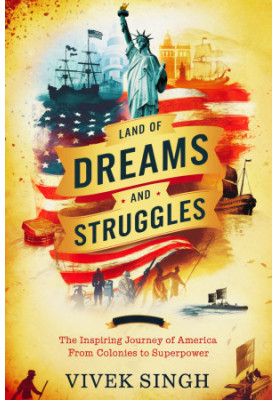 Land of Dreams and Struggles: The Inspiring Journey of America from Colonies to Superpower