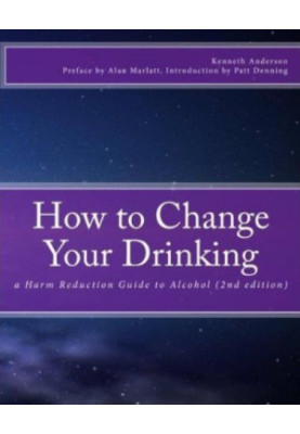 How to Change Your Drinking a Harm Reduction Guide to Alcohol 2nd edition