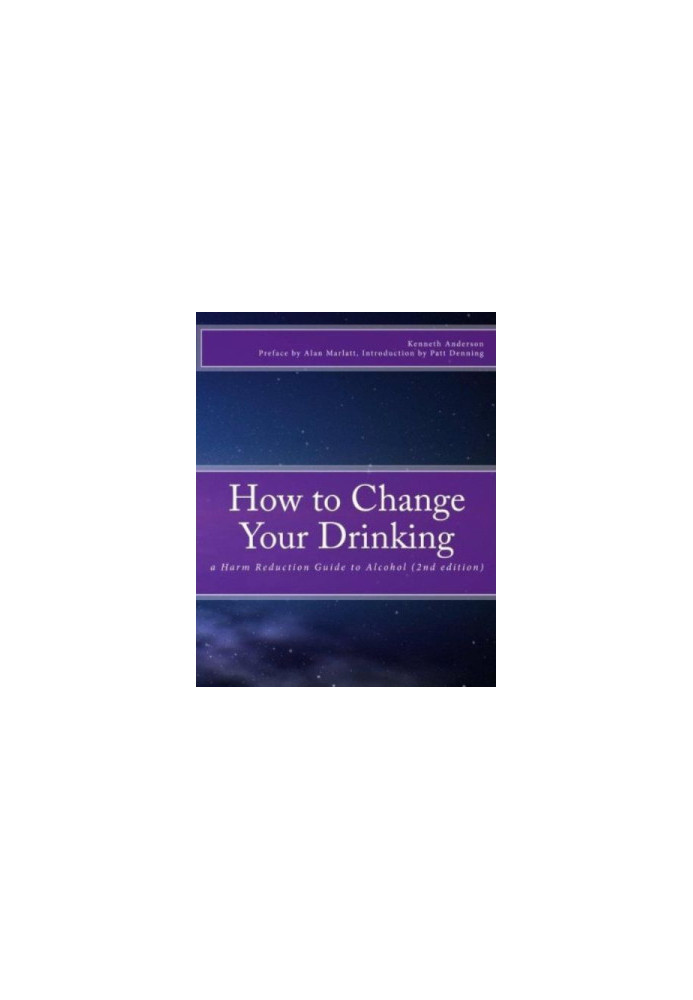 How to Change Your Drinking a Harm Reduction Guide to Alcohol 2nd edition