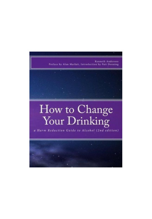 How to Change Your Drinking a Harm Reduction Guide to Alcohol 2nd edition