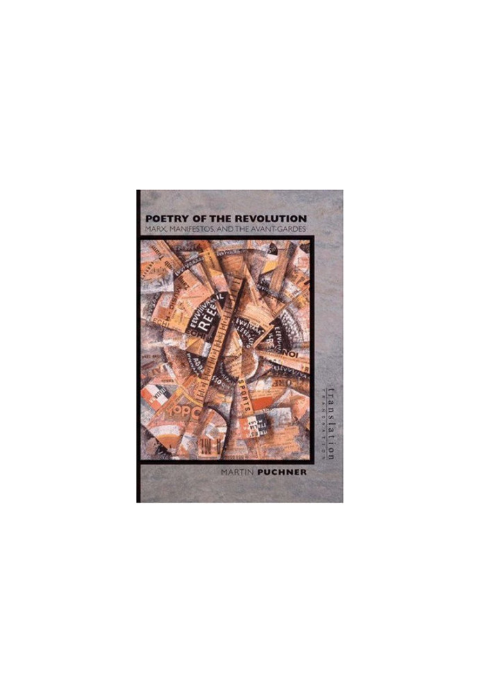 Poetry of the revolution : Marx, manifestos, and the avant-gardes