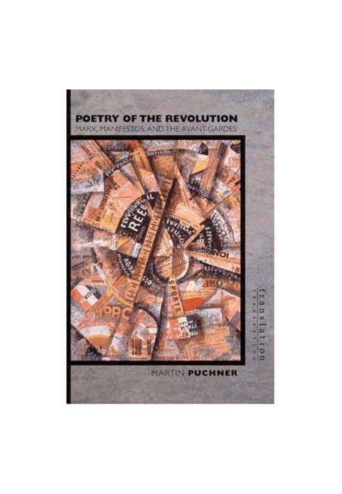 Poetry of the revolution : Marx, manifestos, and the avant-gardes