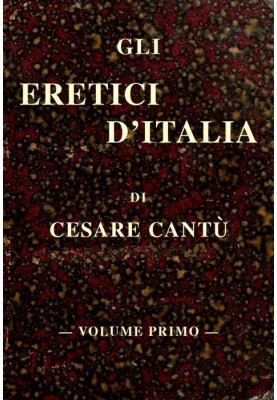 The heretics of Italy, vol. THE