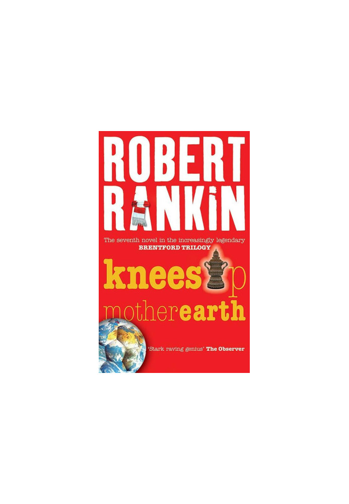 Knees Up Mother Earth: Book 7 of the Brentford Trilogy
