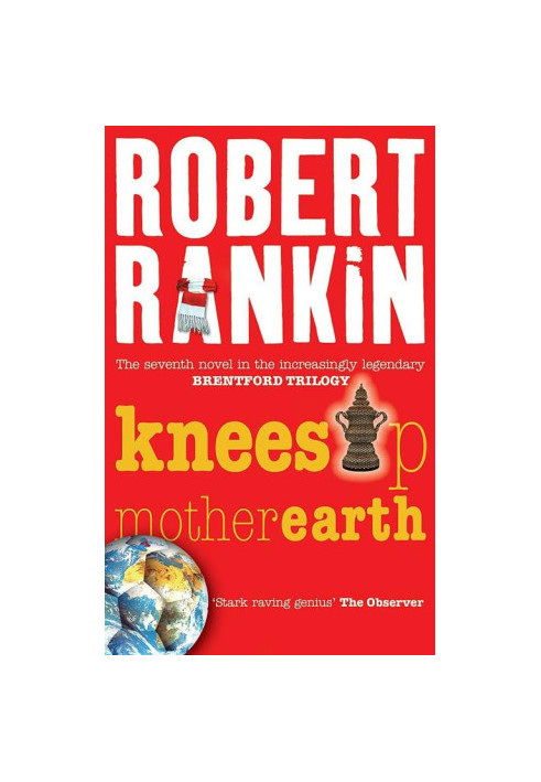 Knees Up Mother Earth: Book 7 of the Brentford Trilogy