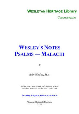 John Wesley's Notes on the Old and New Testaments. Psalms - Malachi