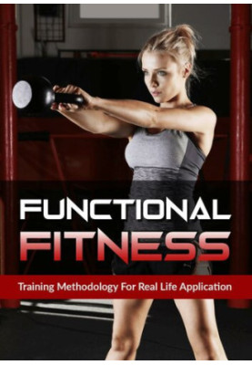 Functional Fitness: Training Methodology For Real Life Application