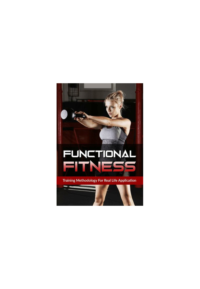 Functional Fitness: Training Methodology For Real Life Application