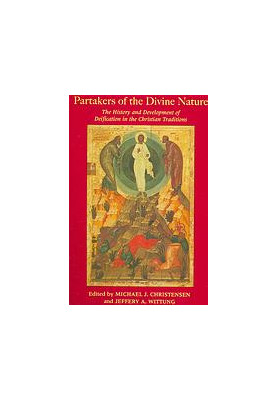 Partakers of the divine nature : the history and development of deificiation in the Christian traditions